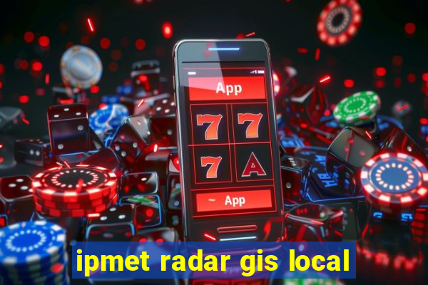 ipmet radar gis local